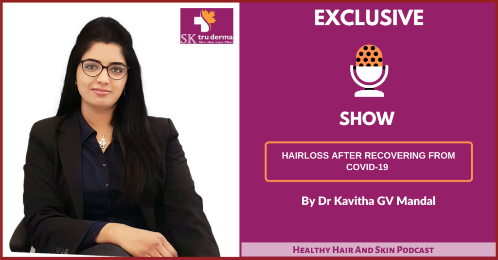 Hair-loss after recovering from Covid-19 by Dr Kavitha