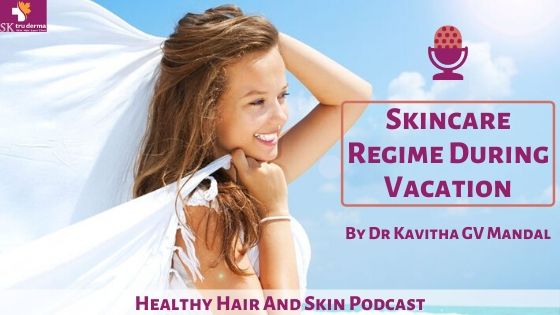 Skincare Regimen During Vacation