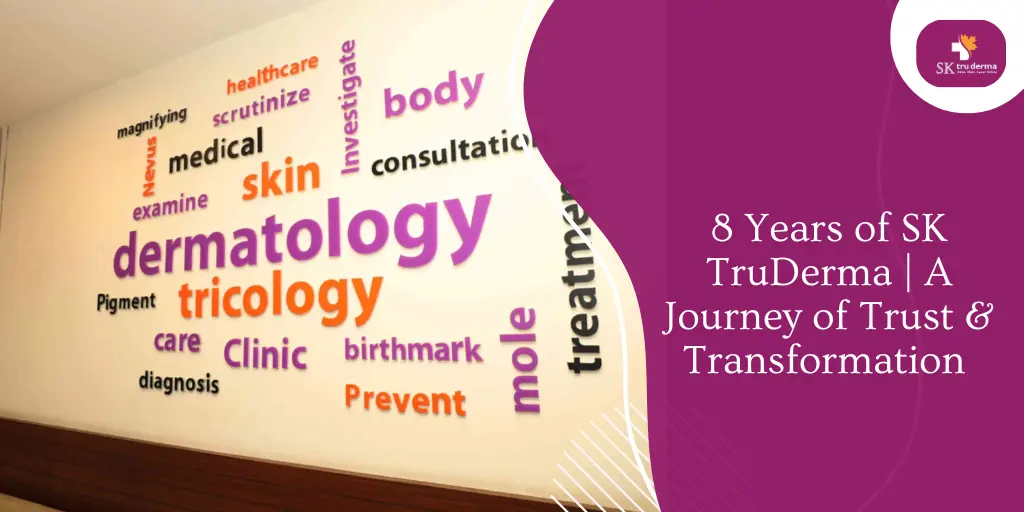 8 Years of SK TruDerma | A Journey of Trust & Transformation | Best Skin Specialist in Sarjapur Road