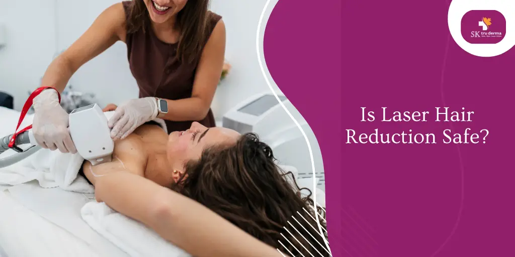 Is Laser Hair Reduction Safe? Dermatologist Explains | Laser Hair Removal in Sarjapur Road