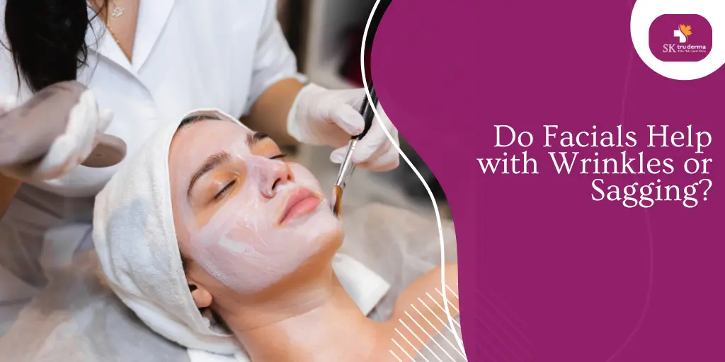 Do Facials Help with Wrinkles or Sagging? | Skincare Clinics near Gunjur Road