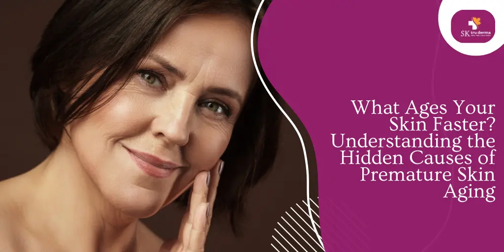 What Ages Your Skin Faster? Understanding the Hidden Causes of Premature Skin Aging | Skincare Clinics in Gunjur Road