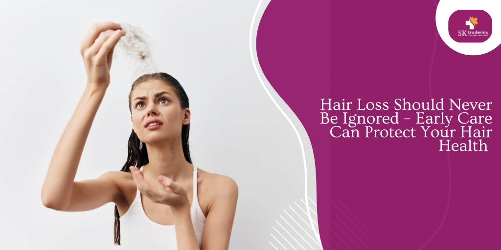 Hair Loss Should Never Be Ignored – Early Care Can Protect Your Hair Health | Haircare Clinics in Gunjur Road