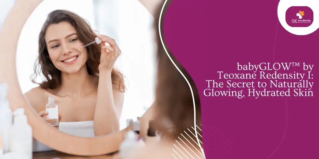 babyGLOW™ by Teoxane Redensity I: The Secret to Naturally Glowing, Hydrated Skin | Skincare Doctors in Gunjur Road