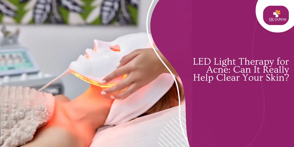 LED Light Therapy for Acne: Can It Really Help Clear Your Skin? | Dermatologists in Gunjur Road