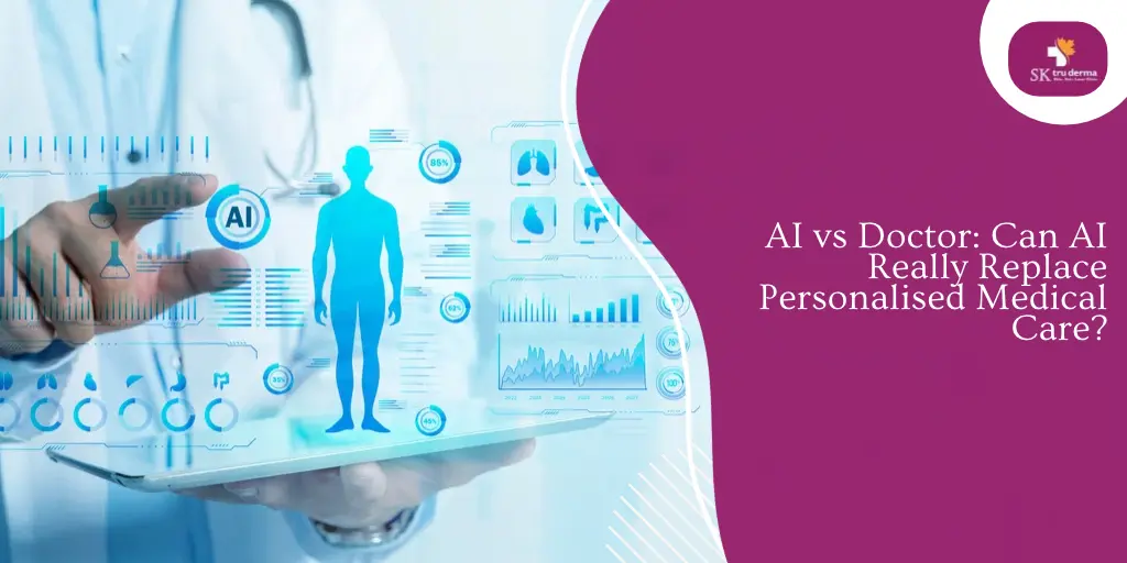 AI vs Doctor: Can AI Really Replace Personalised Medical Care? | Dermatologist in Sarjapur Road